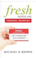 Fresh Notes on Personal Branding: Get a Brand or Die a Generic