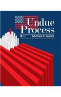 Undue Process