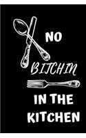 No Bitchin In The Kitchen