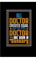 All Doctor Created Equal But The Best Doctor Are Born In 14th January: A great motivational and inspirational Notebook gift for Doctor or Coworker