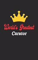 World's Greatest Curator Notebook - Funny Curator Journal Gift: Future Curator Student Lined Notebook / Journal Gift, 120 Pages, 6x9, Soft Cover, Matte Finish
