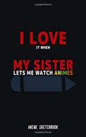 I Love it When my Sister Lets me Watch Animes Sketchbook
