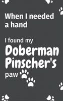 When I needed a hand, I found my Doberman Pinscher's paw: For Doberman Pinscher Puppy Fans