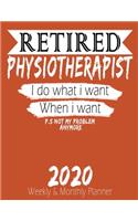 Retired Physiotherapist - I do What i Want When I Want 2020 Planner
