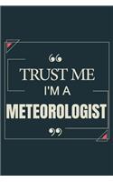 Trust Me I'm A Meteorologist: Blank Lined Journal Notebook gift For Meteorologist