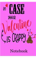 In Case Your Valentine Is Crappy Notebook