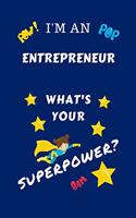 I'm An Entrepreneur What's Your Superpower?: Perfect Gag Gift For A Superpowered Entrepreneur - Blank Lined Notebook Journal - 100 Pages 6 x 9 Format - Office - Work - Job - Humour and Banter -