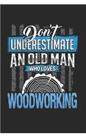 Dont underestimate an old man who loves woodworking: 6x9 journal - 120 pages - gift idea for dad and grandpa