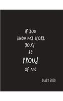 If you knew my story. you'd be proud of me: 2020 diary, journal for women journal for men, writing journal, diarys for kids