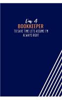 I'm A Bookkeeper To Save Time Lets Assume I'm Always Right