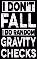 I Don't Fall I Do Random Gravity Checks