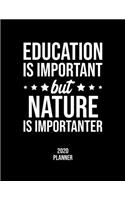 Education Is Important But Nature Is Importanter 2020 Planner