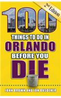 100 Things to Do in Orlando Before You Die, 2nd Edition