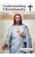 Understanding Christianity: (Understanding World Religions)