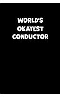 World's Okayest Conductor Notebook - Conductor Diary - Conductor Journal - Funny Gift for Conductor