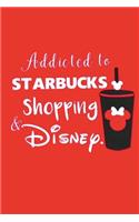 Addicted to STARBUCKS Shopping & DISNEY.