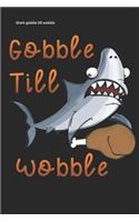 Shark gobble till wobble: Shark Doo Doo Lined Notebook / Diary / Journal To Write In 6"x9" for Thanksgiving. be Grateful Thankful Blessed this fall and get the pumpkin & Turk