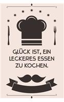 Glück ist, ein leckeres Essen zu kochen: Kochbuch Rezepte-Buch liniert DinA 5, um eigene Rezepte und Lieblings-Gerichte zu notieren für Köchinnen und Köche