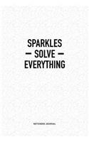 Sparkles Solve Everything: A 6x9 Inch Notebook Journal Diary With A Bold Text Font Slogan On A Matte Cover and 120 Blank Lined Pages Makes A Great Alternative To A Card