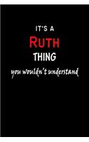 It's A Ruth Thing You Wouldn't Understand: Ruth First Name Personalized Journal 6x9 Notebook, Wide Ruled (Lined) blank pages Funny Cover for Girls and Women with Red White Text on Black