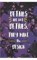 Details Are Not Details. They Make The Desing: Notebook Journal Composition Blank Lined Diary Notepad 120 Pages Paperback Purple Pincels Graphic Desing