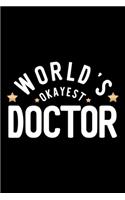 World's Okayest Doctor: Nice Notebook for Doctor - Funny Christmas Gift Idea for Doctor - Doctor Journal - 100 pages 6x9 inches