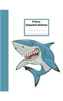 Primary Composition Notebook: Draw and Write Journal for Kids - Shark Composition Book - 100 Story Pages To Improve Creativity and Handwriting Skills