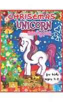 Christmas Unicorn Coloring Book for Kids Ages 4-8: Christmas Gifts Unicorn Coloring Book for Kids - Cute Unicorn Coloring Book Gift for Girls - Best Christmas Unicorn Activity Book for Kids
