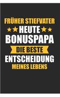 Früher Stiefvater Heute Bonuspapa Die Beste Entscheidung Meines Lebens: Bonus Papa & Stiefvater Notizbuch 6'x9' Kariert Geschenk für Stiefpapa & Bonuspapa