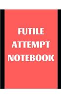 Futile Attempt Notebook
