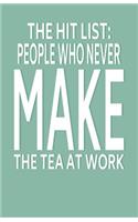 People Who Never Make the Tea at Work: Lined Notebook and Journal (Mint Cover), Funny Sarcastic Gag Gift for Coworkers and Colleagues