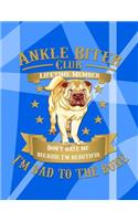 Ankle Biter Club Lifetime Member: Don't Hate Me Because I'm Beautiful, I'm Bad to the Bone - Sharpei