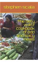 The belly waltz cookbook of odd and spicy meals