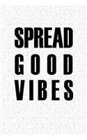 Spread Good Vibes: A 6x9 Inch Matte Softcover Notebook Journal with 120 Blank Lined Pages and an Inspiring Cover Slogan