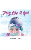 Play Like A Girl