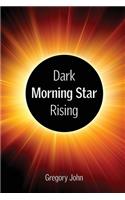 Dark Morning Star Rising