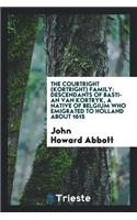 The Courtright (Kortright) Family: Descendants of Bastian Van Kortryk, a Native of Belgium Who Emigrated to Holland about 1615