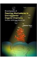 Encyclopaedia Of Reaction Mechanisms In Environmental Organic Chemistry: Reactions, Synthesis And Mechanisms (3 Volumes)