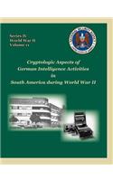 Cryptologic Aspects of German Intelligence Activities in South America During World War II