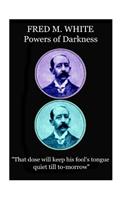 Fred M. White - Powers of Darkness: "That dose will keep his fool's tongue quiet till to-morrow"