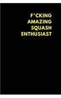 F*cking Amazing Squash Enthusiast: Lined Notebook Journal to Write In, Funny Gift Friends Family (150 Pages)