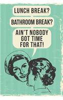 Ain't Nobody Got Time for That: 108-Page Funny Nurse Notebook, RN LPN NP ICU or Er Nurses Coworker Rude Sarcasm Swear Word Journal, Witty Humor Joke Memory Books to Write in at Wor