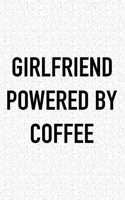 Girlfriend Powered by Coffee: A 6x9 Inch Matte Softcover Journal Notebook with 120 Blank Lined Pages and a Funny Caffeine Loving Cover Slogan