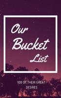 Our Bucket List 100 of Their Great Desires: Journal for Growth in a Couple & Turning Their Dreams Into Reality