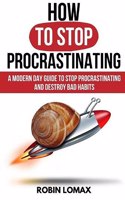 How to Stop Procrastinating