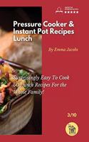 Pressure Cooker and Instant Pot Recipes - Lunch