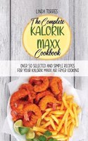 The Complete Kalorik Maxx Cookbook