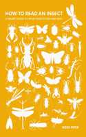 How to Read an Insect: A Smart Guide to What Insects Do and Why