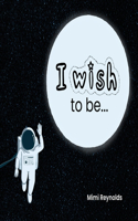 I Wish to Be