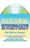 Overcoming Depersonalization and Feelings of Unreality: Talks With Your Therapist